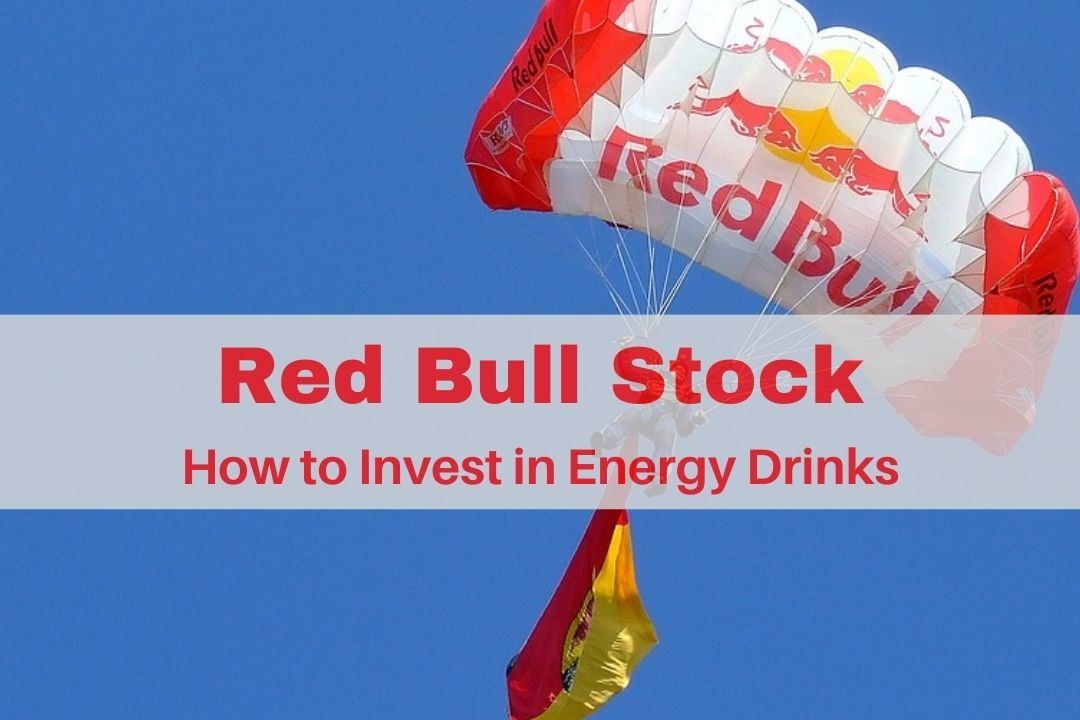 Red Bull Stock: 4 Epic Ways to Invest In Energy Drinks Red Bull Stock: 4 Epic Ways to Invest In Energy Drinks